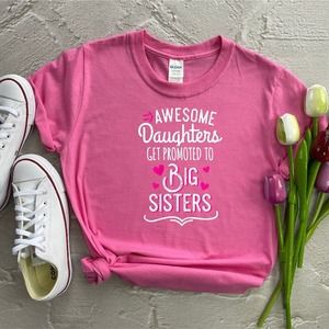 Awesome Daughters Promoted To Big Sister Shirt, Big Sister Shirt, Little Sister